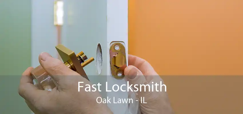 Fast Locksmith Oak Lawn - IL